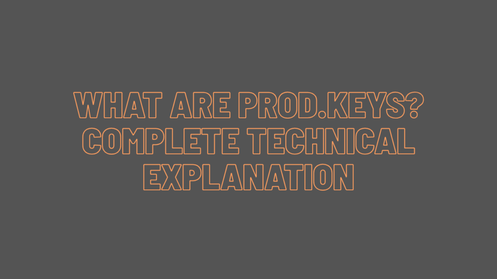 What are prod.keys? Complete Technical Explanation